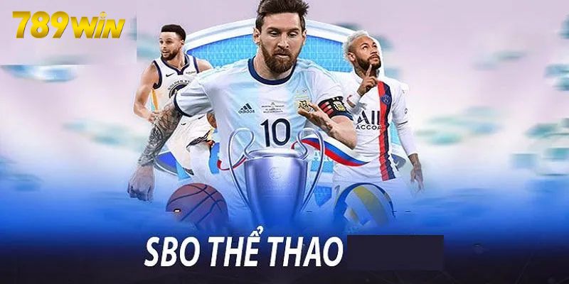 SBO thể thao là sảnh cược chủ đạo và nổi tiếng nhất nhì 789win